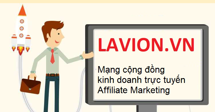 Kiếm Tiền với Tiếp Thị Liên Kết LAVION nhận ngay 10,000Đ khi đăng ký - Chia sẽ tin tức Online