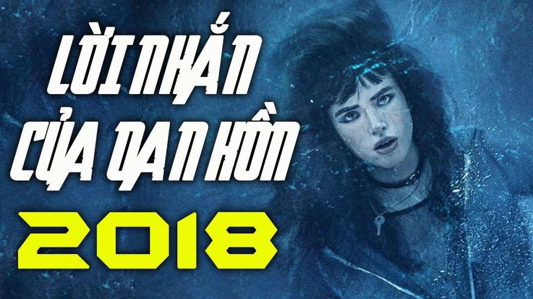 Lời Nhắn Của Oan Hồn VietSub - Thuyết Minh - HD - I Still See You 2018
