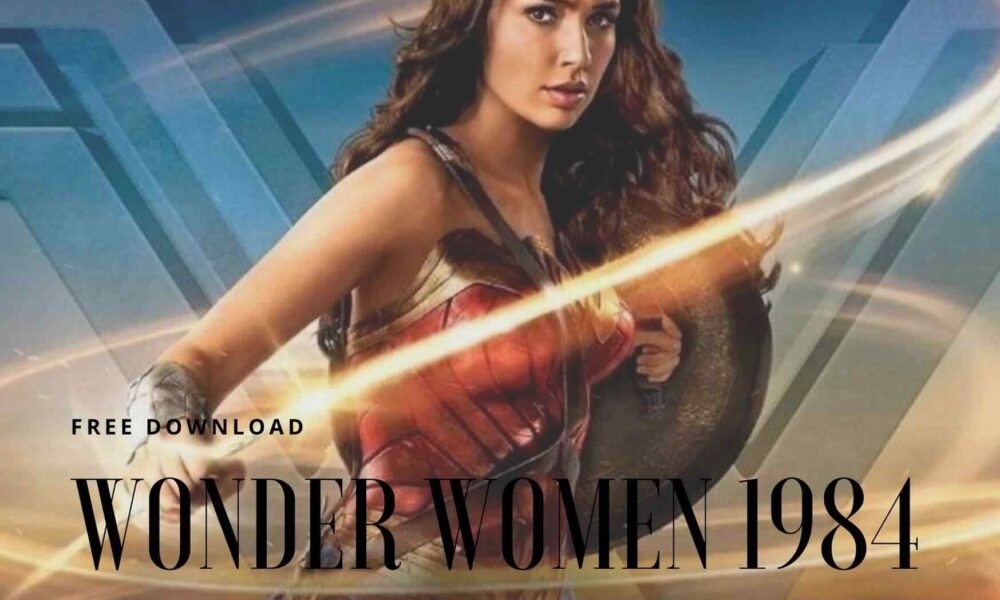 Wonder Woman 1984 (2020) Full Movie Free Download Exclusively