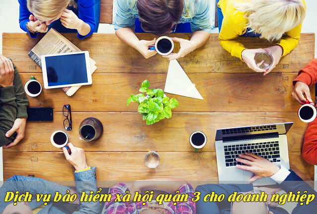 Dịch vụ bảo hiểm xã hội (bhxh) Quận 3 tối ưu hoá chi phí