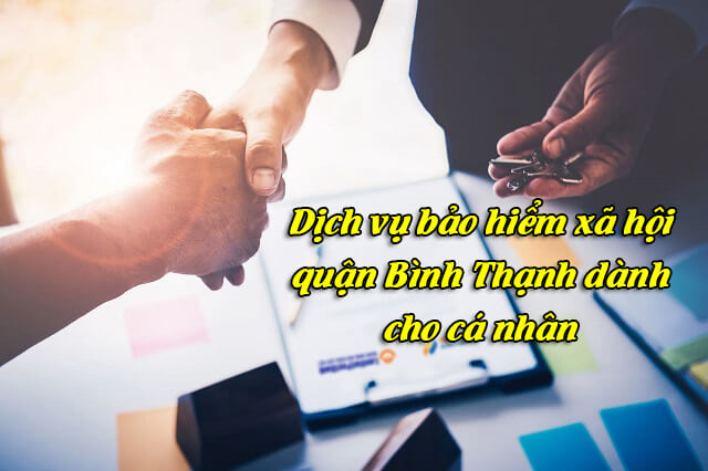 Dịch vụ làm bảo hiểm xã hội (bhxh) quận Bình Thạnh – Uy tín Giá rẻ