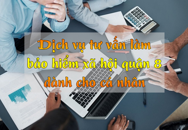 Dịch vụ bảo hiểm xã hội (bhxh) Quận 8 – Dịch vụ kế toán chuyên nghiệp
