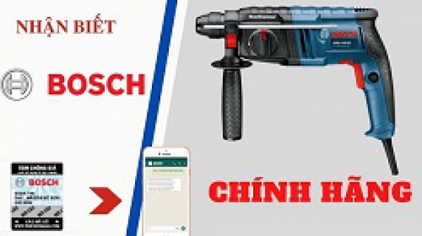 Cách nhận biết máy khoan Bosch chính hãng chuẩn xác 100%