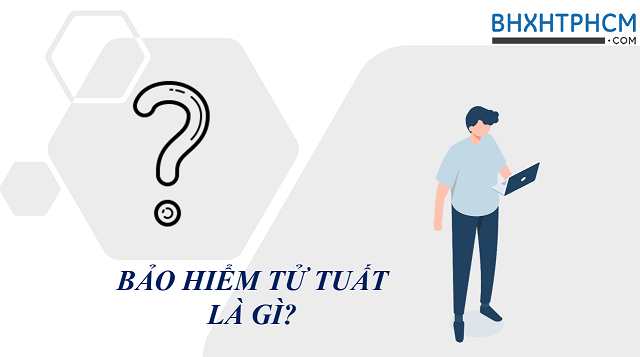 Bảo hiểm tử tuất những vấn đề người lao động cần quan tâm 