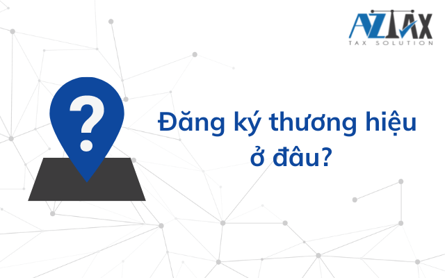 Đăng ký thương hiệu ở đâu? - Tin tức