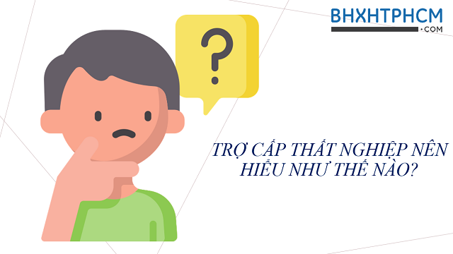Xin trợ cấp thất nghiệp và những quy định hiện hành