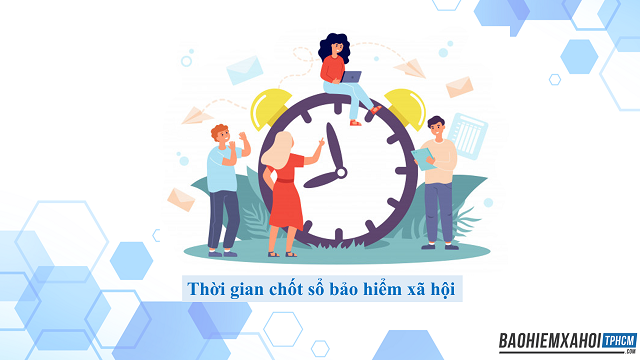 Cần thực hiện thời gian chốt sổ bảo hiểm xã hội như thế nào?