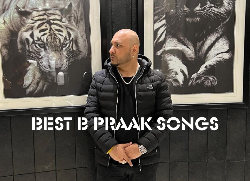 Best B Praak Songs To Listen To | WordTalk
