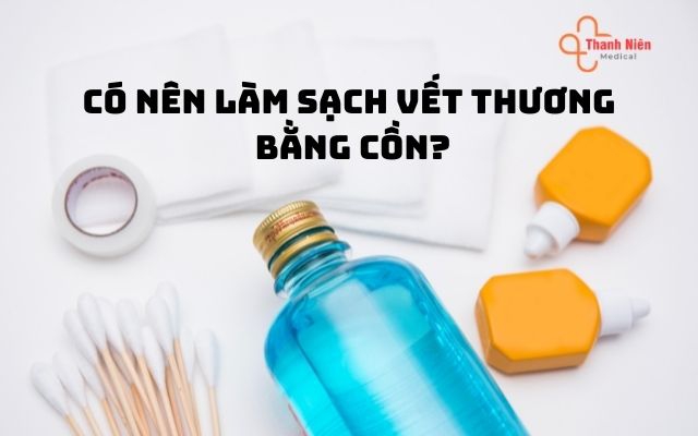 Cách sử dụng cồn rửa vết thương hiệu quả | thanhnienmedical.com.vn
