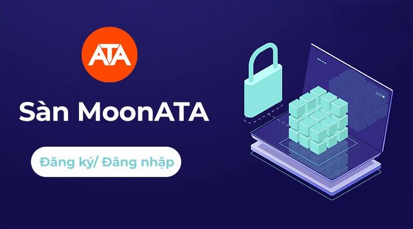 Moonata là gì? Sàn Moonata có **** không? Cách thức giao dịch