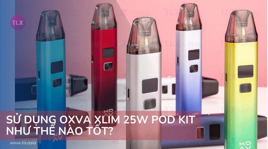 Một số đặc điểm nổi bật từ OXVA XLim 25w Pod Kit