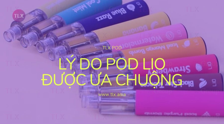 Pod lio giá sỉ mua ở đâu? Và chọn hương vị nào để nhập sỉ