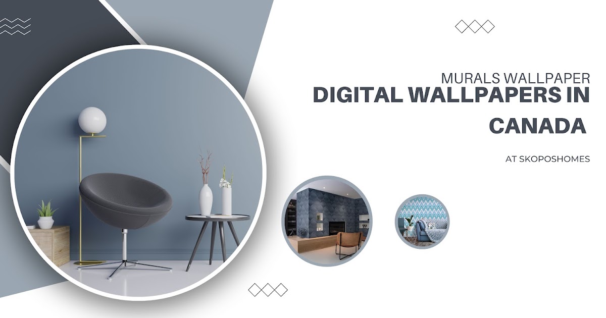 Digital Wallpapers in Canada at SkoposHomes