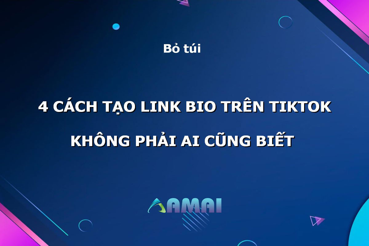 Top 4 cách tạo link bio trên Tiktok không phải ai cũng biết