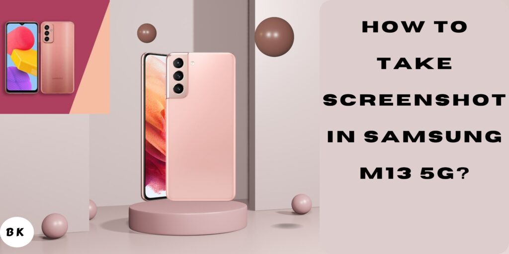 How to Take Screenshot in Samsung M13 5G? (2023) - BlogKart