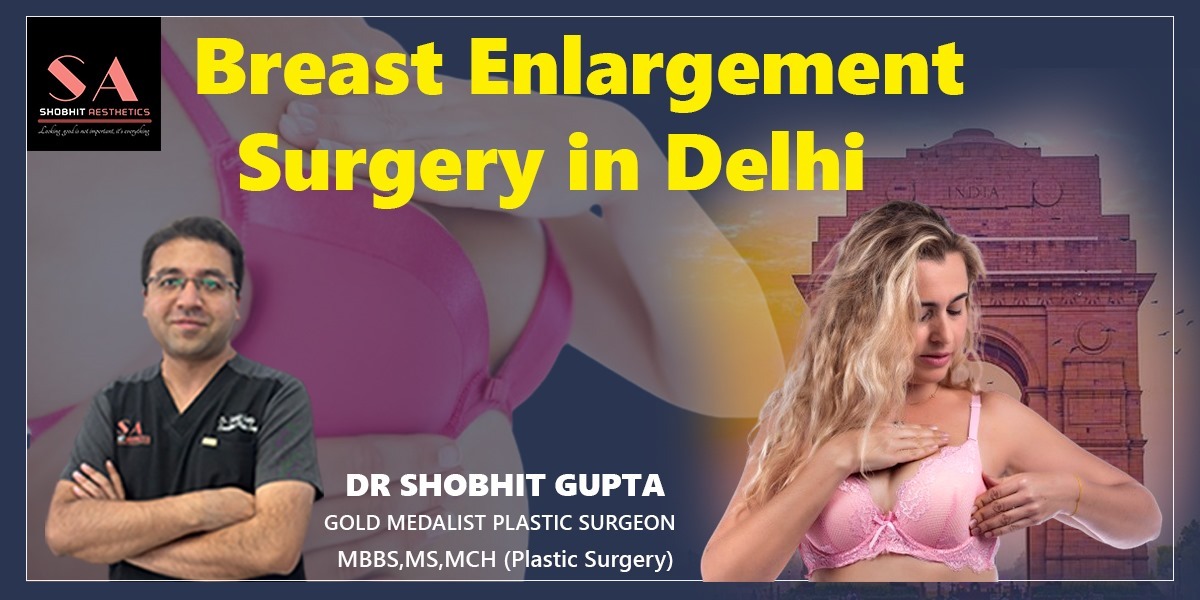 Best Plastic Surgeon in Delhi - Dr Shobhit Gupta on Tumblr: Breast Enlargement Clinics Near Me