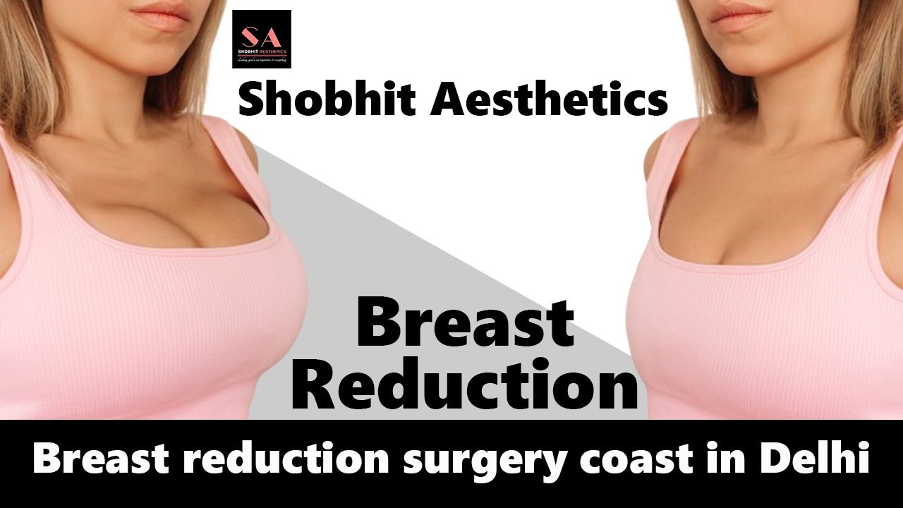 Breast reduction surgery cost in Delhi - Midnu
