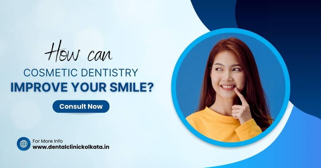 How can cosmetic dentistry improve your smile? | Teethcare