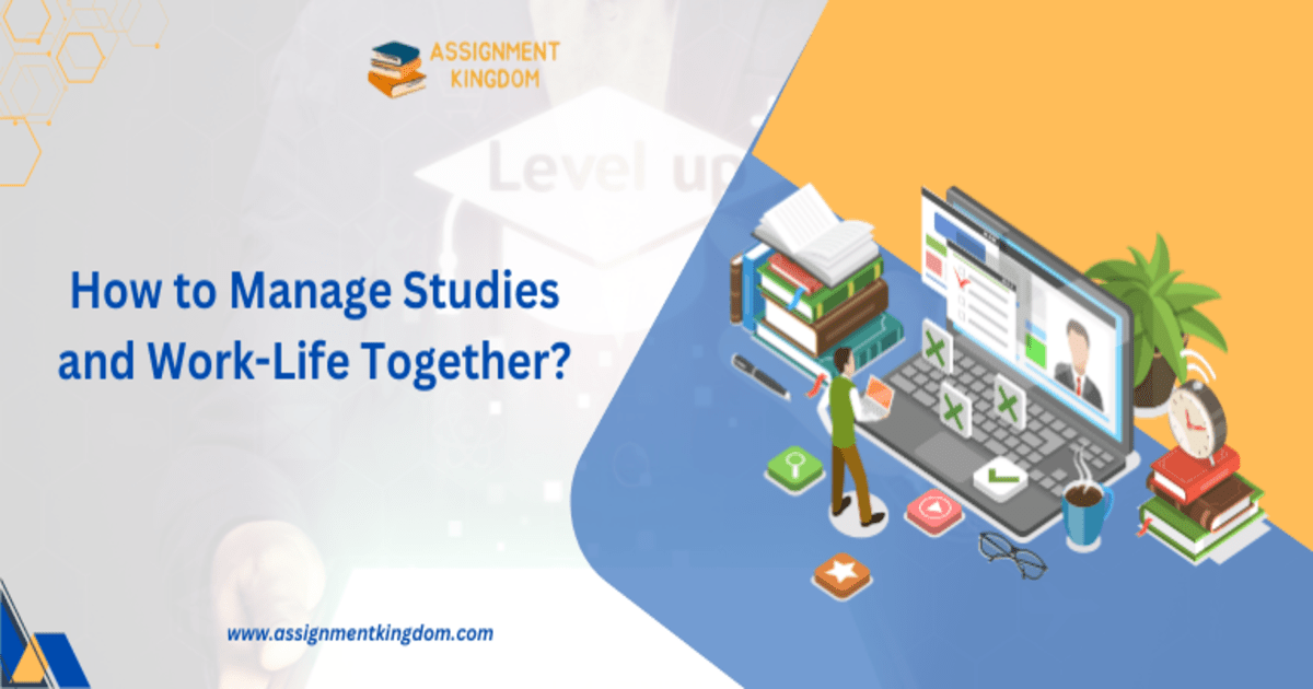 How to Manage Studies and Work-Life Together?