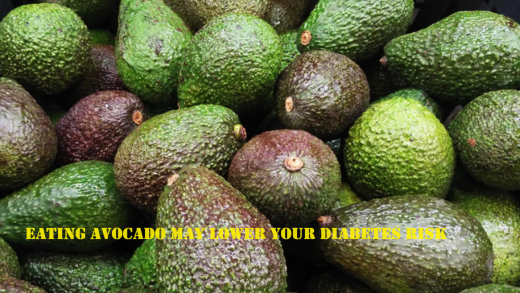 Eating Avocado May Lower Your Dia****es Risk – Ehealthy99.com