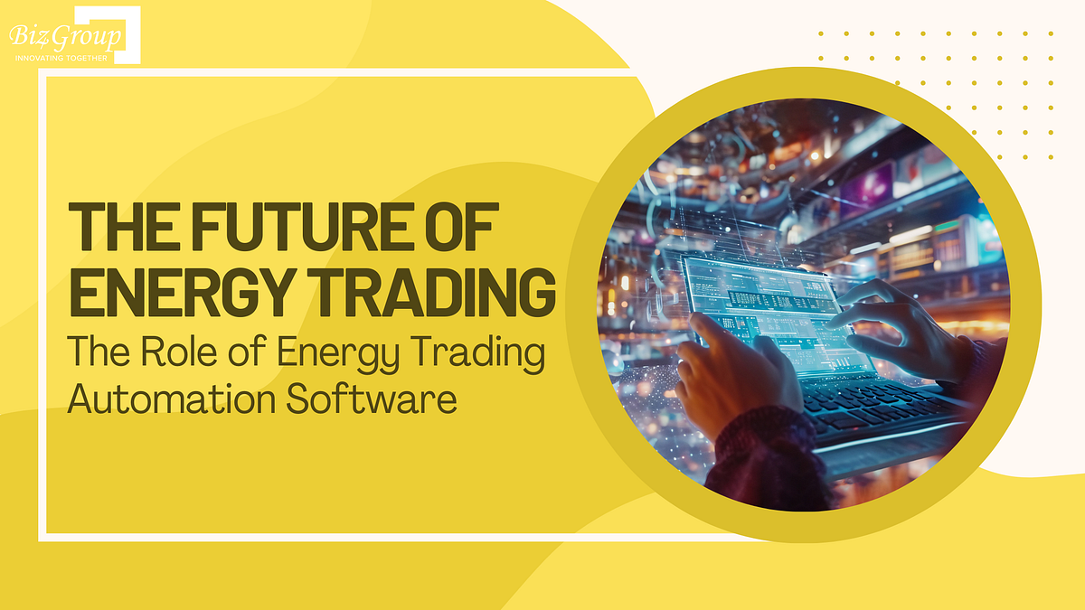 The Future of Energy Trading: The Role of Energy Trading Automation Software | by Biz4Group | Jun, 2024 | Medium