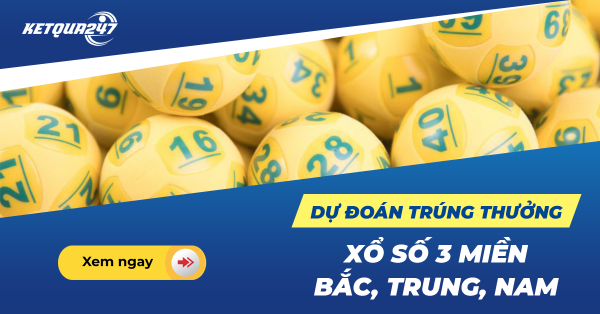 Dự đoán trúng thưởng 3 miền - Soi cầu chốt số 3 miền chính xác