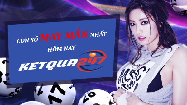 Con số may mắn hôm nay - Chốt số đẹp hôm nay chính xác, phát lộc