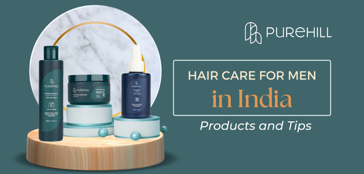 Hair Care for Men in India: Products and Tips