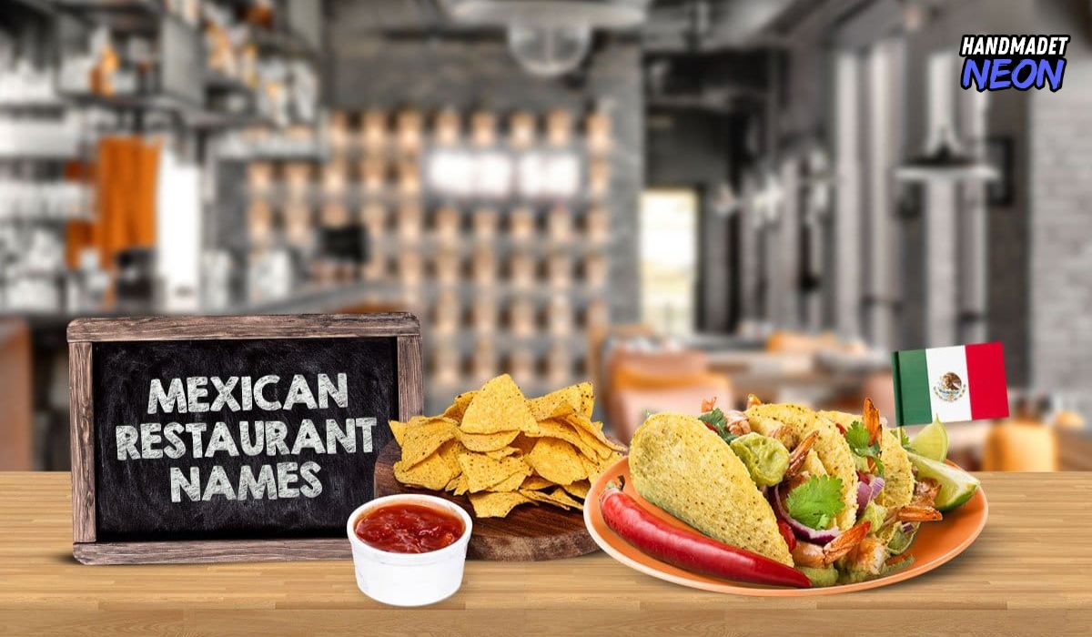 200+ Unforgettable Mexican Restaurant Name Ideas for Brand