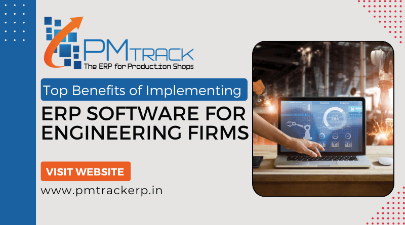 Top Benefits of Implementing ERP Software for Engineering Firms