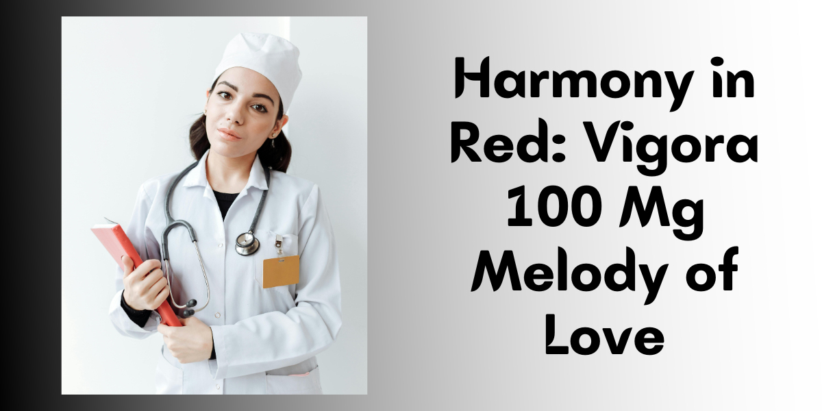 Harmony in Red: Vigora 100 Mg Melody of Love