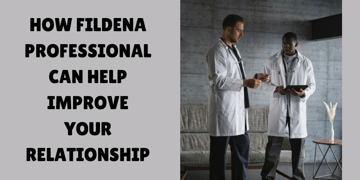 How Fildena Professional Can Help Improve Your Relationship
