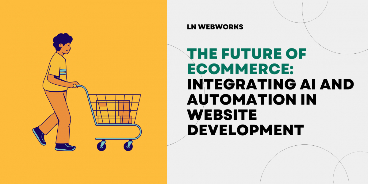 The Future of Ecommerce: Integrating AI and Automation in Website Development