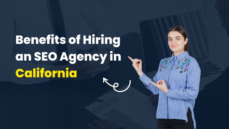 Benefits of Working with an SEO Agency in California | Boost Your Ranking