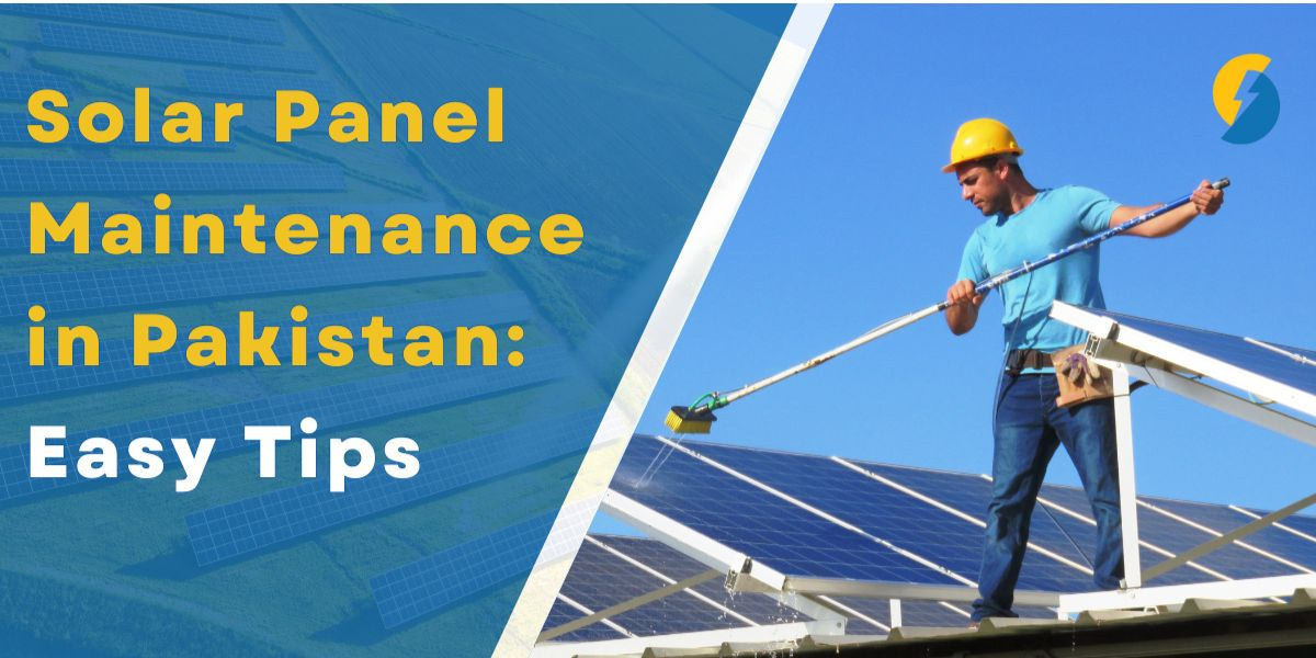 Essential Guide to Solar Panel Maintenance in Pakistan: Maximize Efficiency and Longevity