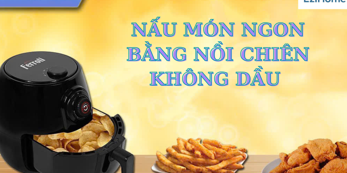 Vì Sao Nồi Chiên Không Dầu Electrolux Là Khoản Đầu Tư Xứng Đáng Cho Gia Đình Bạn?