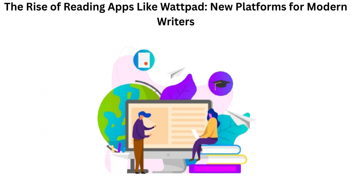 The Rise of Reading Apps Like Wattpad: New Platforms for Modern Writers