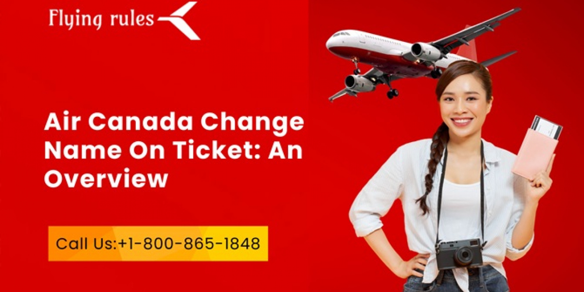 Air Canada Change Name On Ticket: An Overview