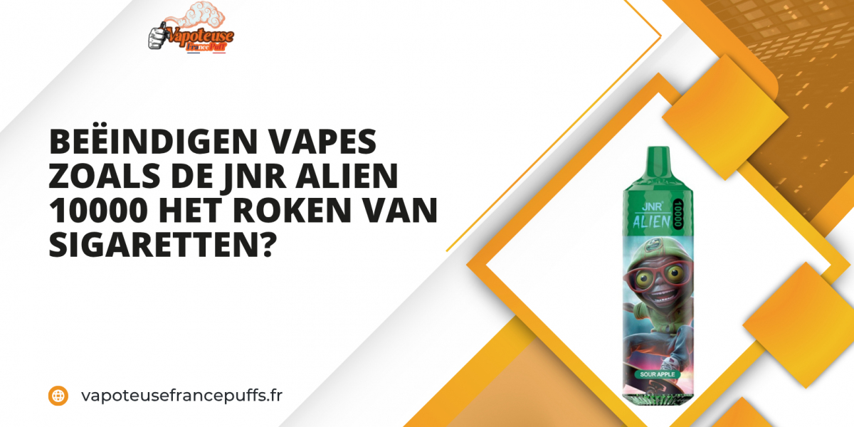 Beëindigen vapes zoals de JNR Alien 10000 het roken van sigaretten?