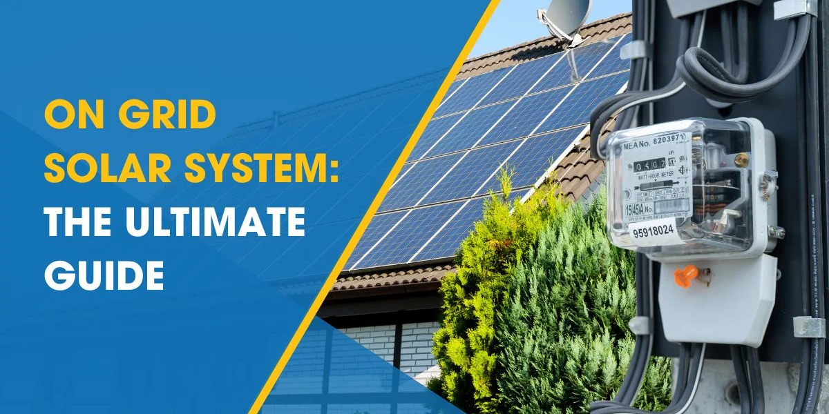 Go Solar, Stay Connected: The Ultimate Guide to On-Grid Solar Systems in 2025