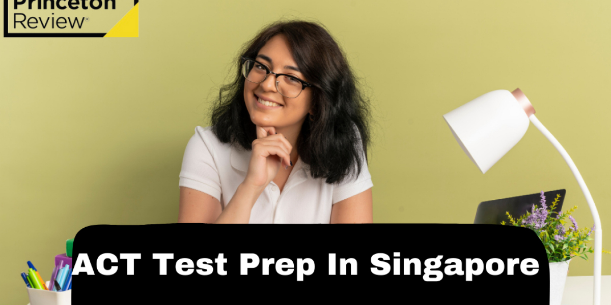 ACT Test Prep Singapore: Your Career Gateway in 2025