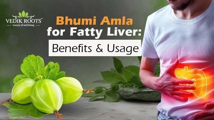 Bhumi Amla for Fatty Liver: Benefits & Usage