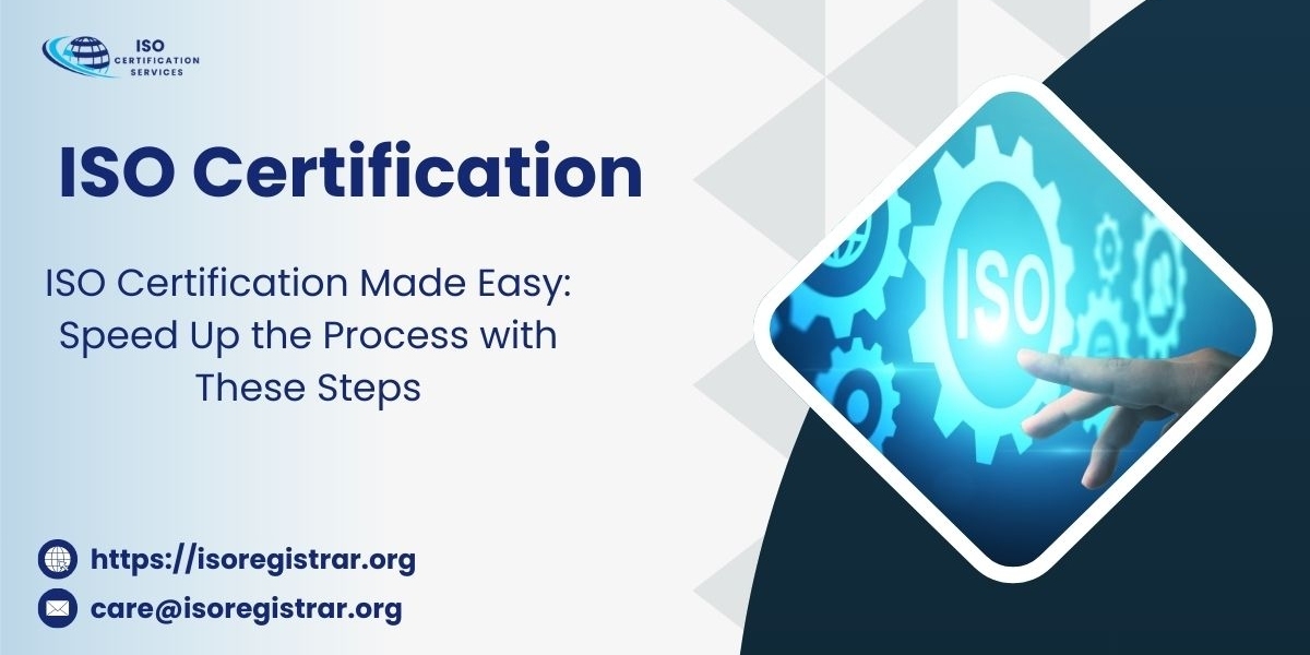 ISO Certification Made Easy: Speed Up the Process with These Steps