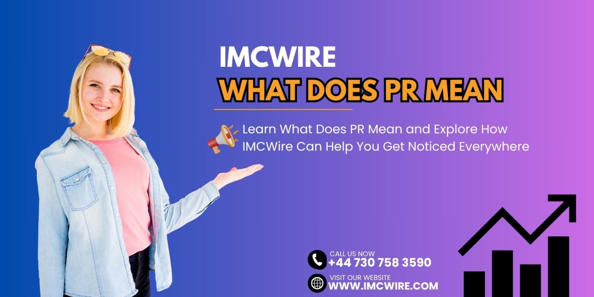 What Does PR Mean to Business Continuity and How IMCWire Helps You Stay Visible