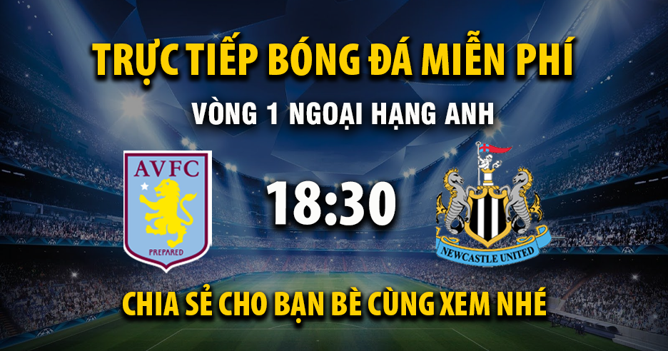 Link Trực tiếp Aston Villa vs Newcastle United ngày 16/08/2025 vào lúc 30:18 - Xoilac Link