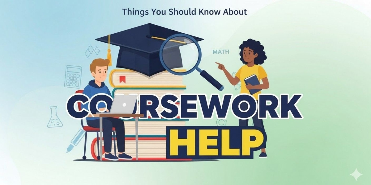 Things You Should Know About Coursework Help