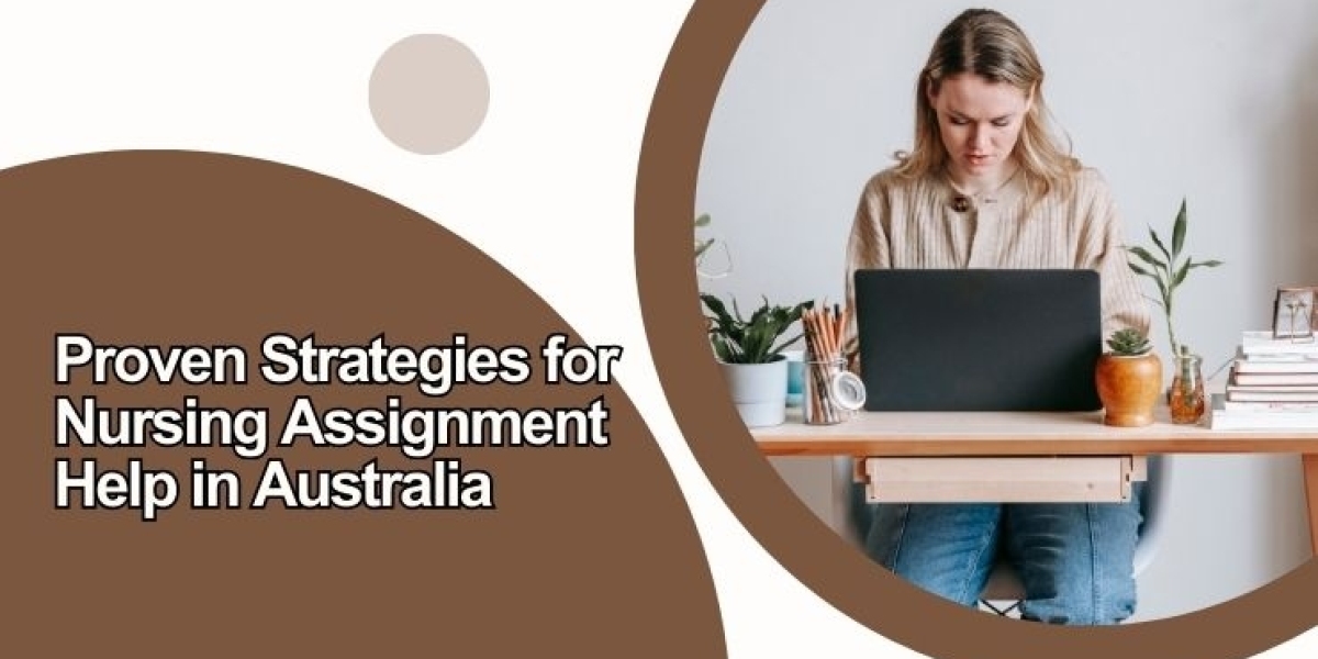 Proven Strategies for Nursing Assignment Help in Australia
