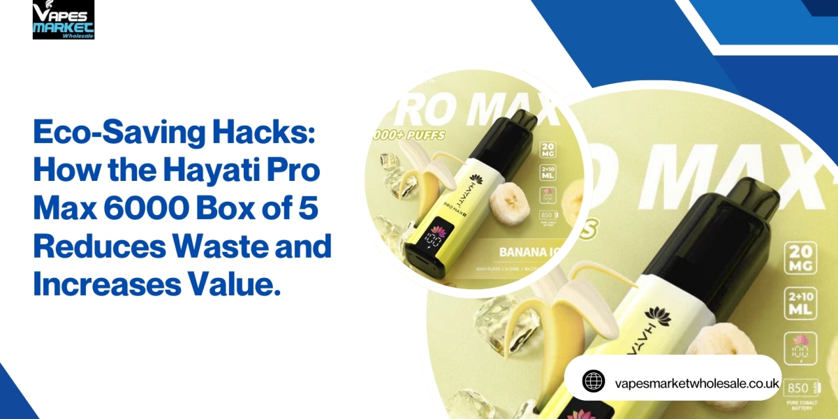 Eco-Saving Hacks: How the Hayati Pro Max 6000 Box of 5 Reduces Waste and Increases Value.