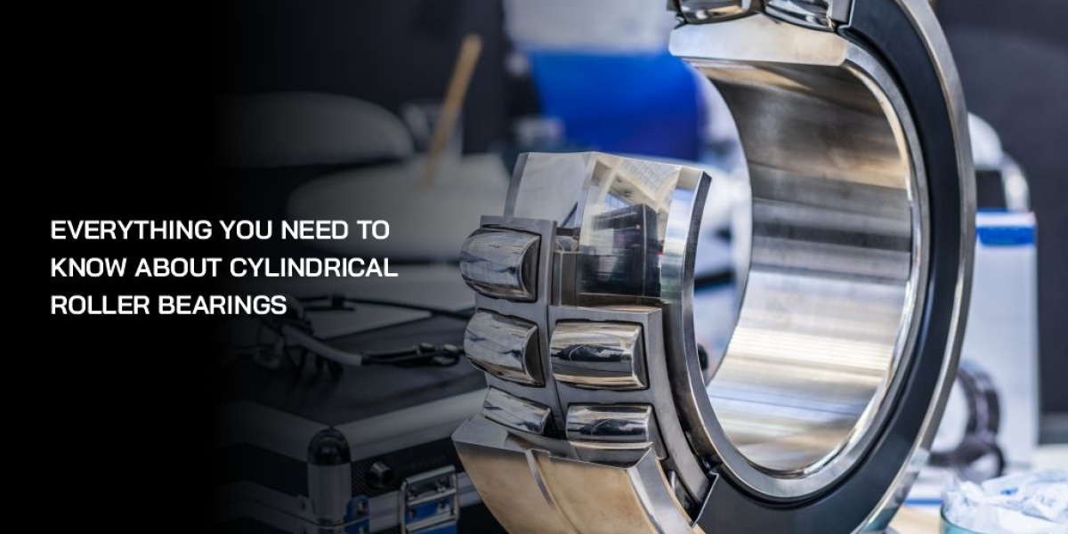 Everything You Need to Know About Cylindrical Roller Bearings