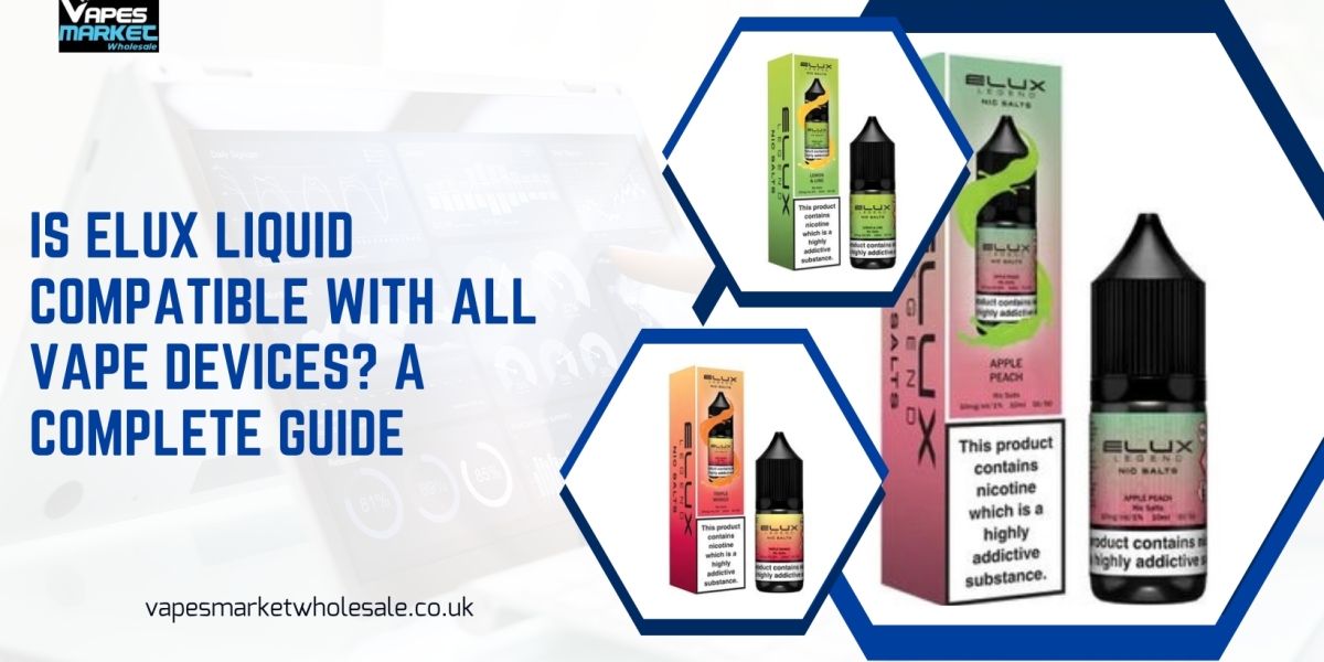 Is Elux Liquid Compatible With All Vape Devices? A Complete Guide